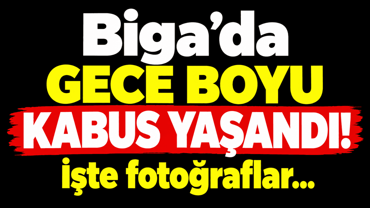 Çanakkale Biga'da Kabus Dolu Gece: Kocabaş Çayı Taştı, İlçe Sular Altında Kaldı!