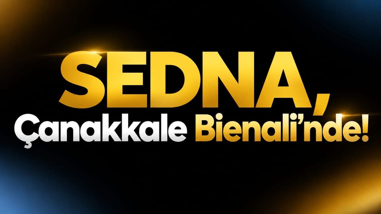SEDNA, Çanakkale Bienali'nde!