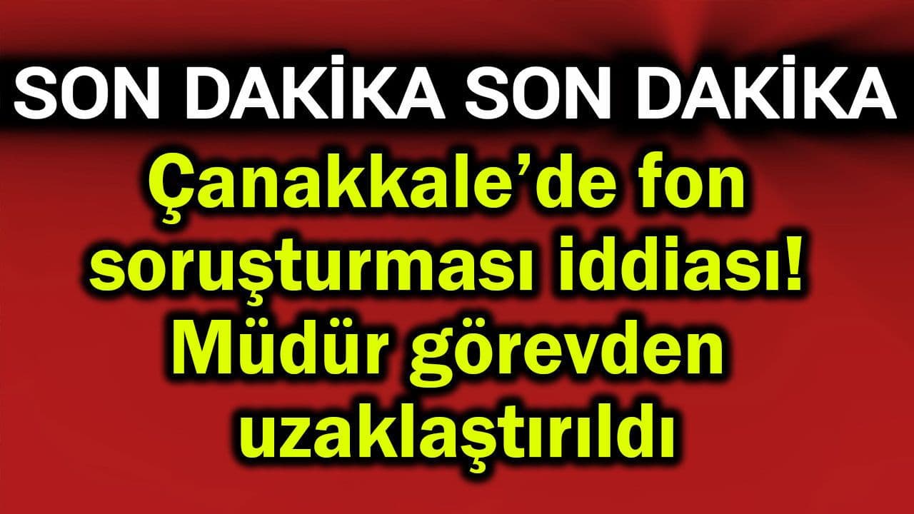 Çanakkale’de fon soruşturması iddiası!