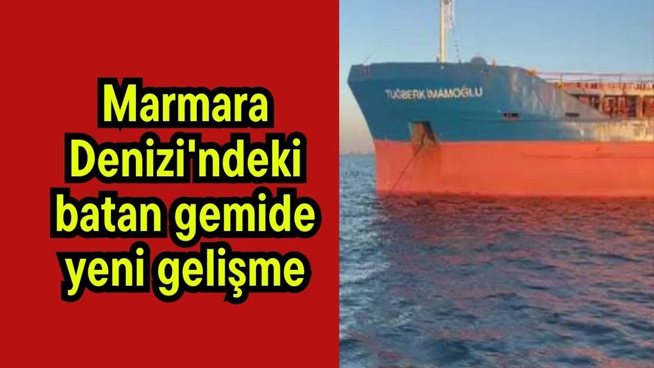 Marmara Denizi'ndeki batan gemide güncel gelişim