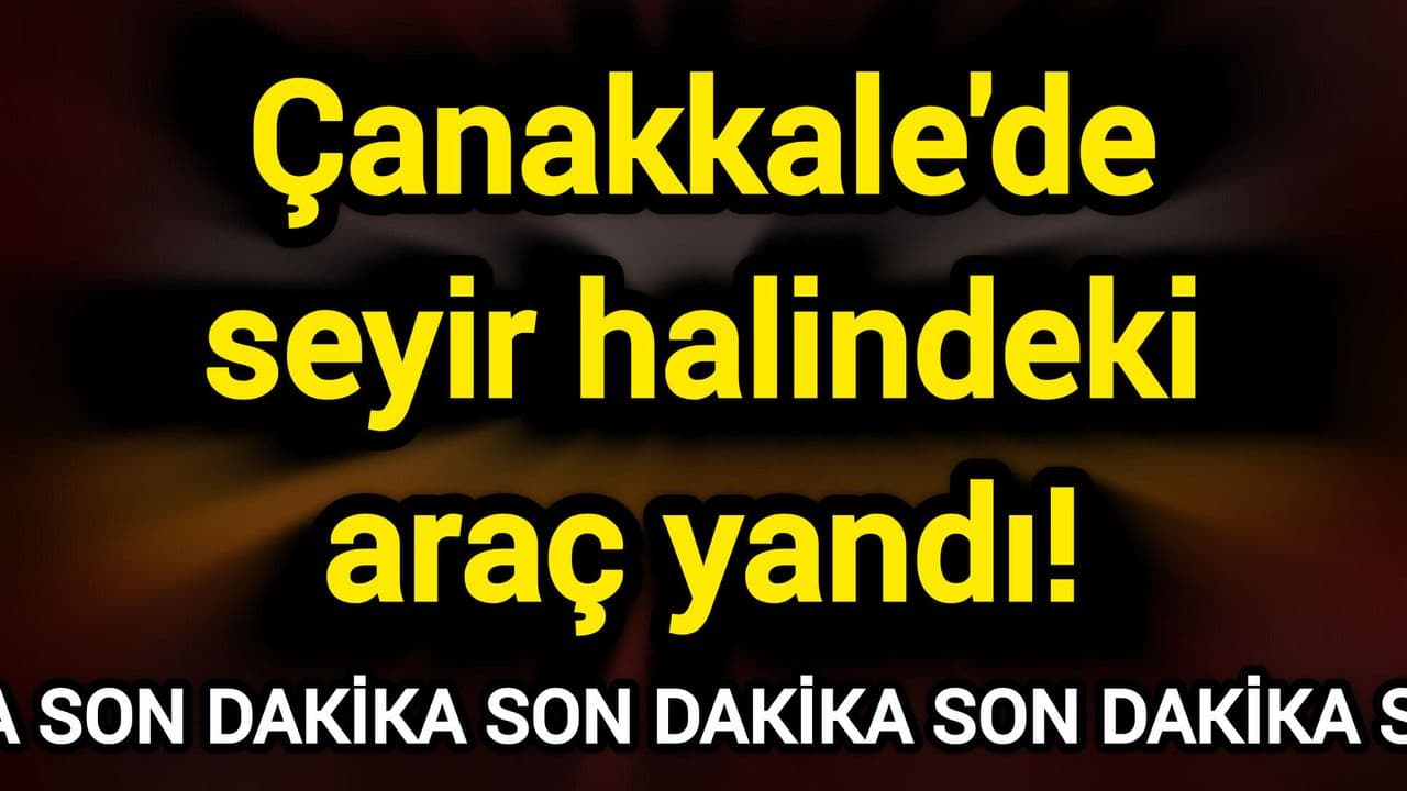 Çanakkale'de Troya Tüneli'nde Otomobil Yangını