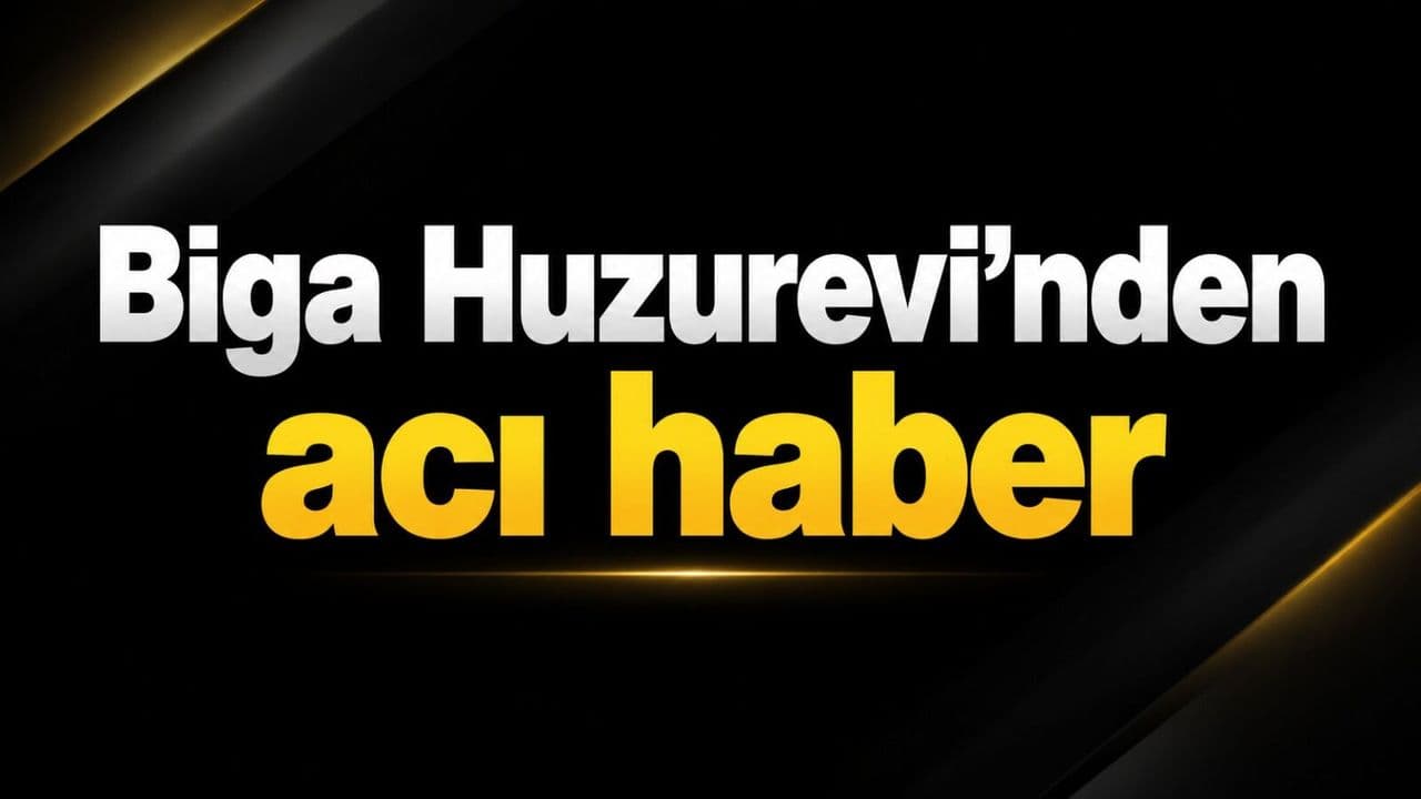 Biga Huzurevi’nde Yaşlı Kadının Vefatı Gümüşçay’da Göz Yaşlarına Yol Açtı