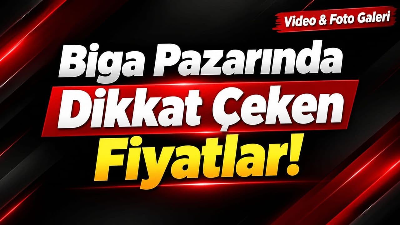 Biga Pazarında Dikkat Çeken Fiyatlar!