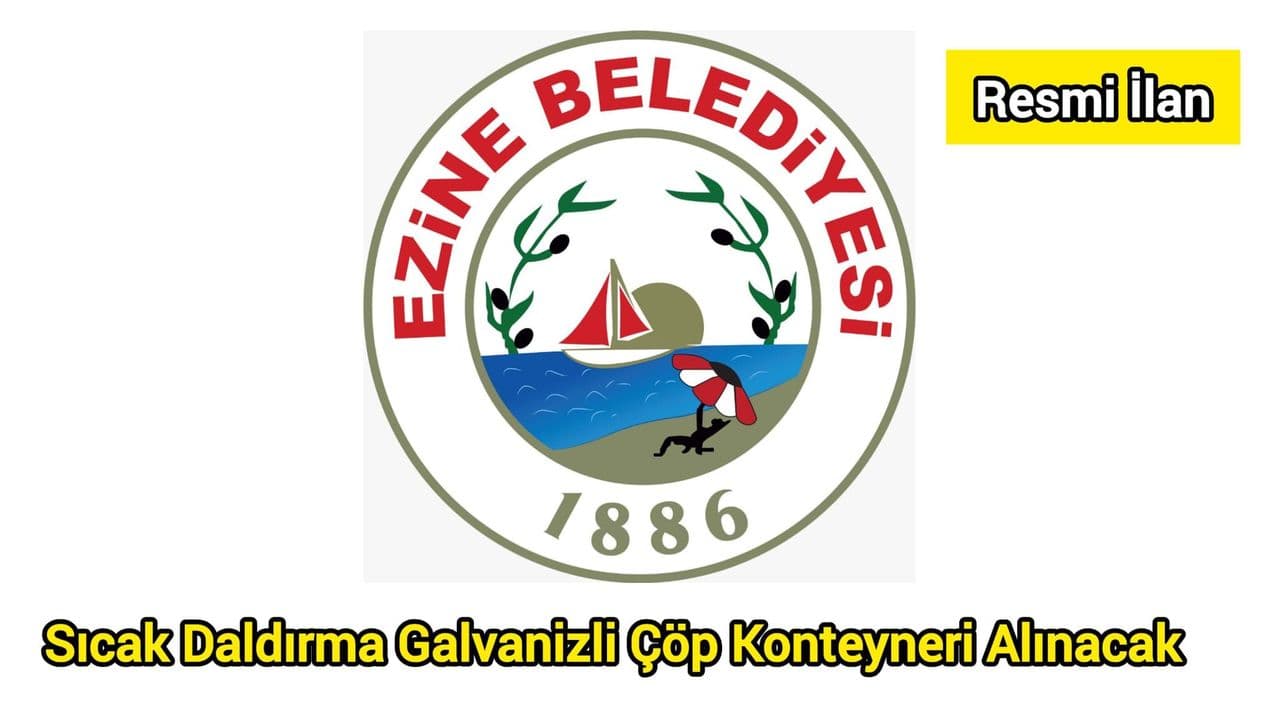 Ezine Belediyesi 770 Litre Sıcak Daldırma Galvanizli Çöp Konteyneri Alımını Açık İhaleyle Gerçekleştiriyor
