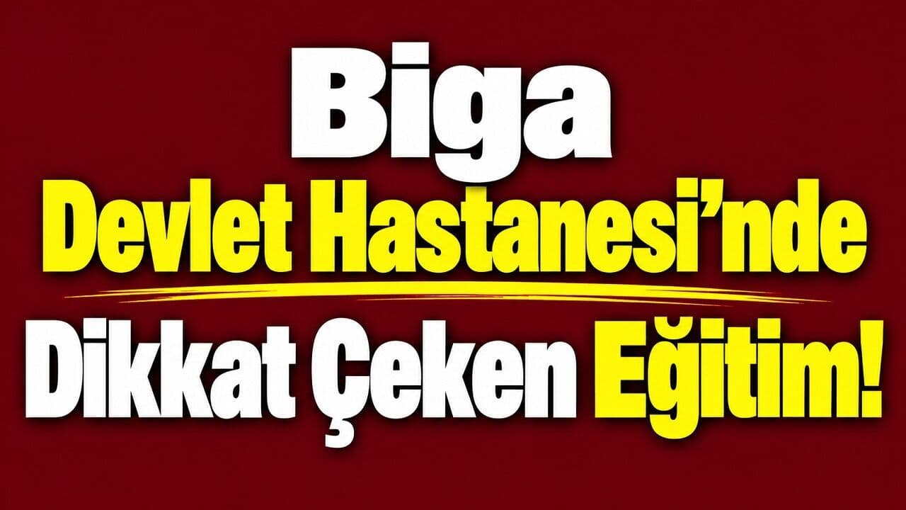 Biga Devlet Hastanesi'nden Geleceğin Sağlık Neferlerine Kritik Uyum Eğitimi