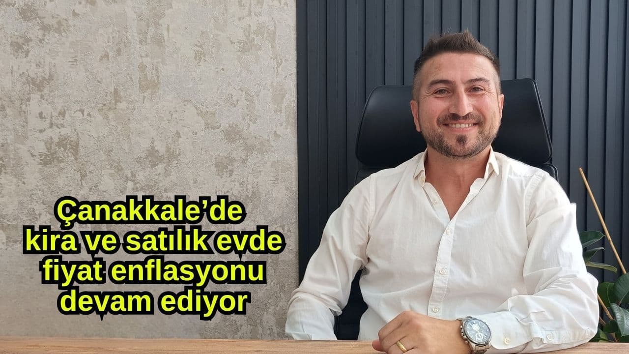 Çanakkale’de kiralık ve satılık konut fiyatları yükselmeye devam ediyor (Video)