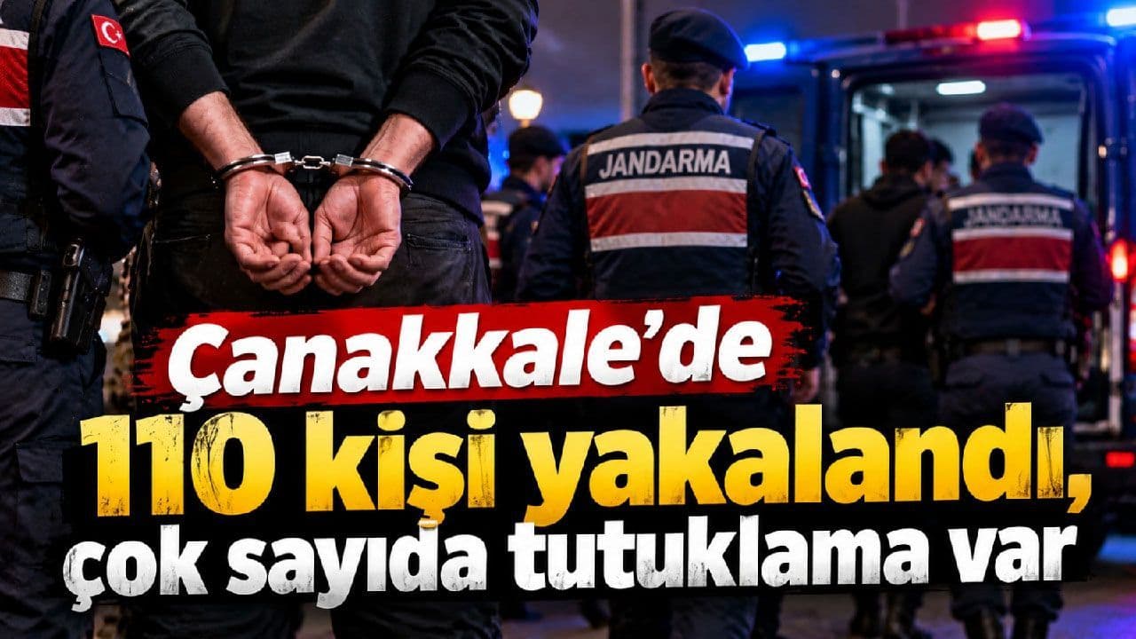 Çanakkale'de 110 Kişi Yakalandı: Huzur Uygulamaları ile Çok Sayıda Tutuklama