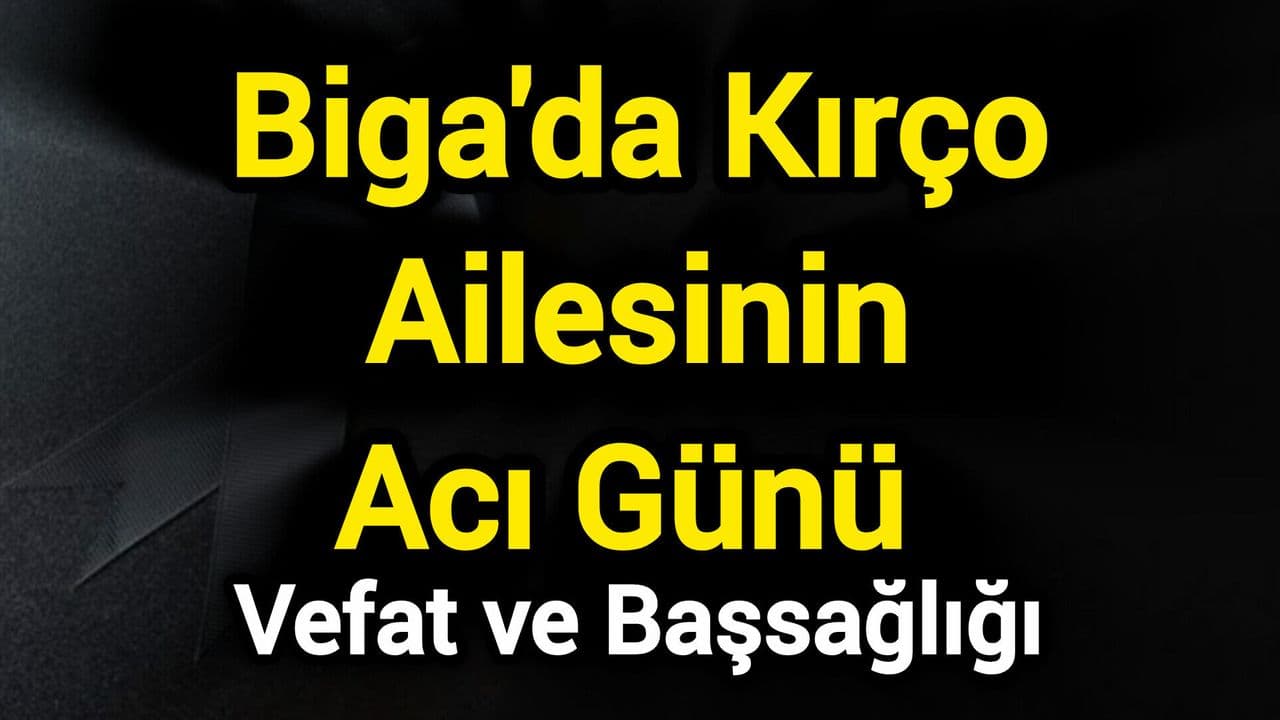 Biga Sarıkaya Köyü'nde Kırço Ailesinin Yas Günü