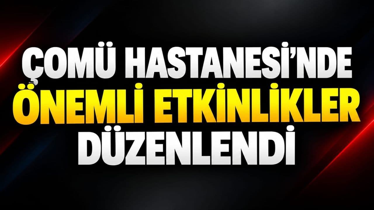 ÇOMÜ Hastanesinde Hasta Hakları Günü Etkinlikleri