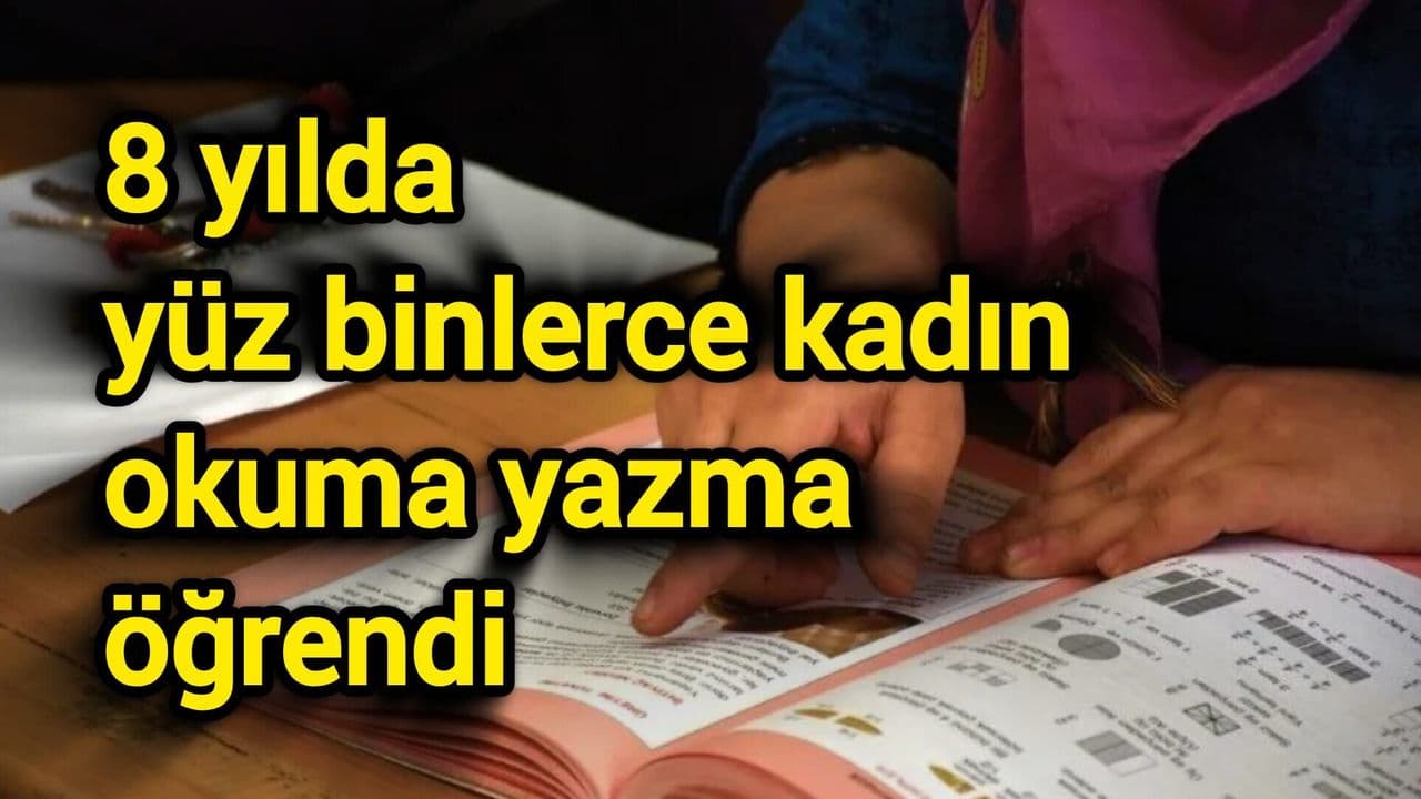 8 yılda yüz binlerce kadın okuma yazma öğrendi