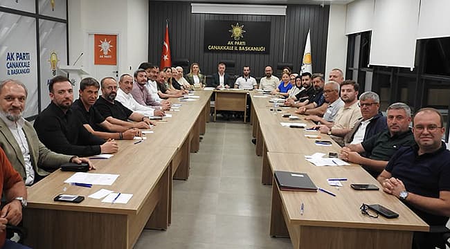AK PARTİ ÇANAKKALE'DE YÜRÜTME VE YÖNETİM KURULU TOPLANTILARI GERÇEKLEŞTİRİLDİ