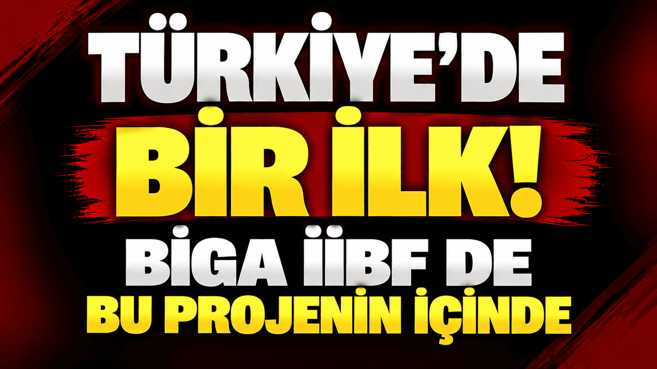 Bir ilk! Biga İİBF de bu girişimin içinde Türkiye’de
