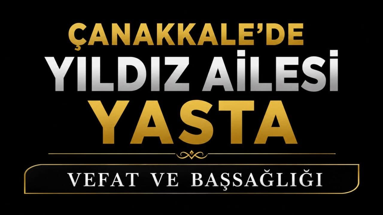 Çanakkale’de Yıldız Ailesi Yasta