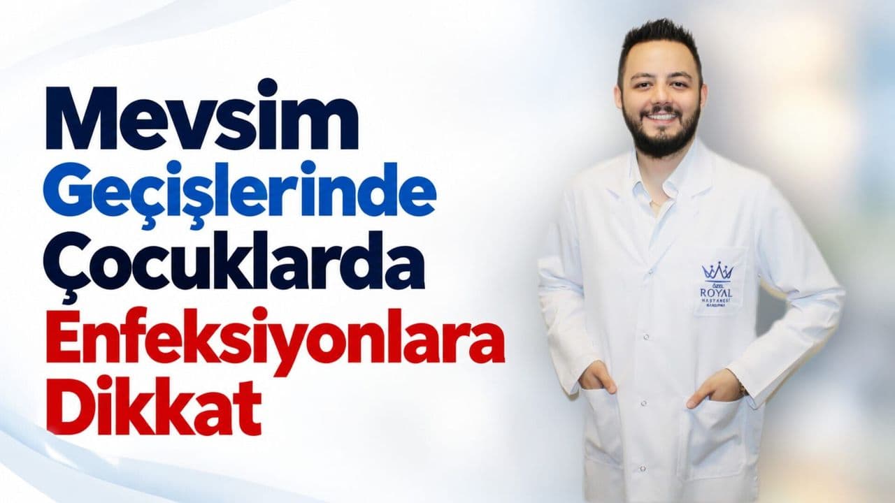 Mevsim Geçişlerinde Çocuklarda Enfeksiyonlara Dikkat