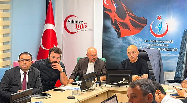 ÇANAKKALE'DE SAĞLIK HİZMETLERİ İLK 6 AYLIK VERİLERLE DEĞERLENDİRİLDİ