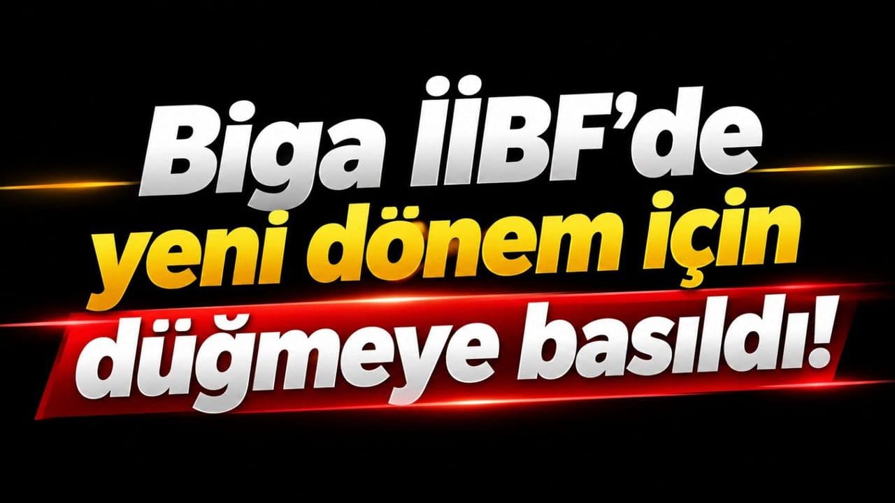 Biga İİBF’de taze devir için düğmeye basıldı!