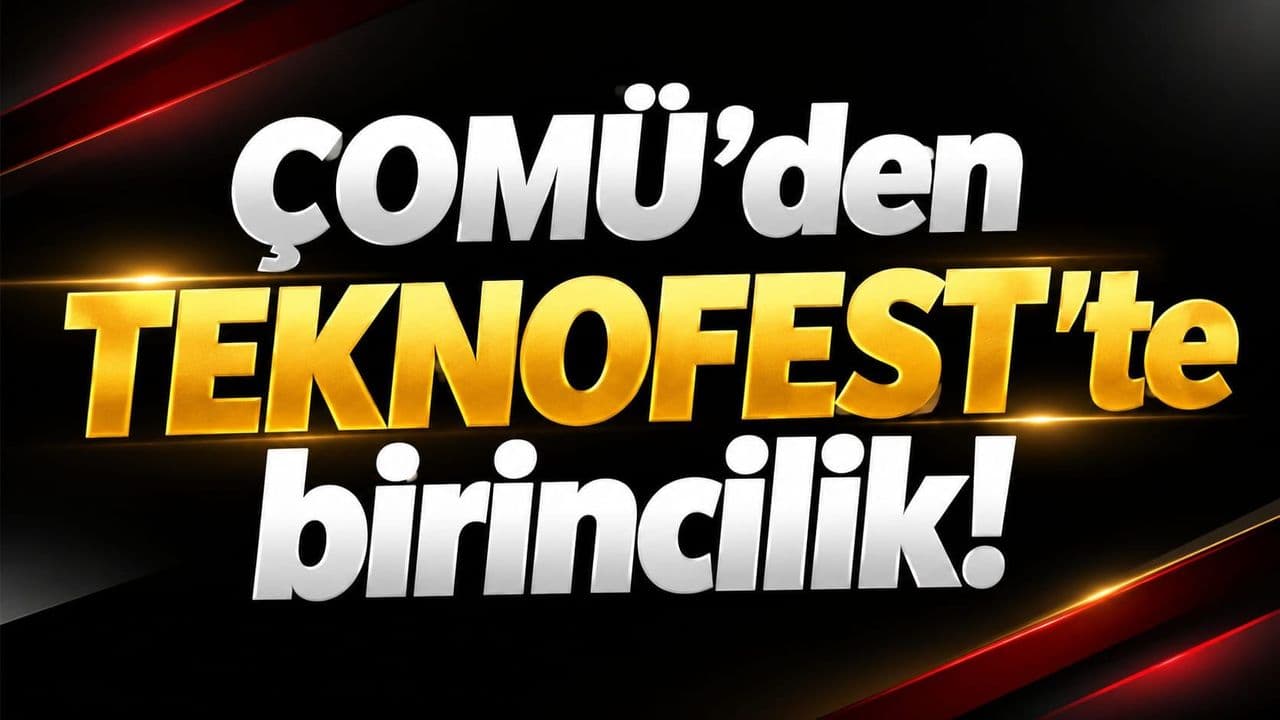 ÇOMÜ’den TEKNOFEST'te birincilik!