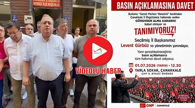 CHP ÇANAKKALE İL ÖRGÜTÜ'NDEN GÖREVDEN ALMA KARARINA TEPKİ