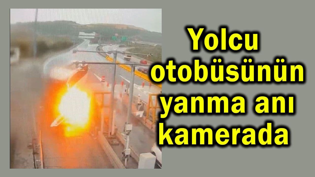 Yolcu otobüsünün yanma anı kamerada (Video)