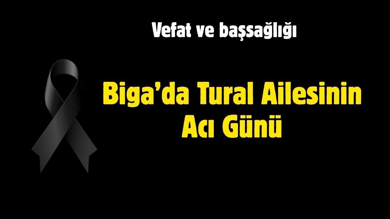 Tural Ailesinin Acı Günü Biga’da