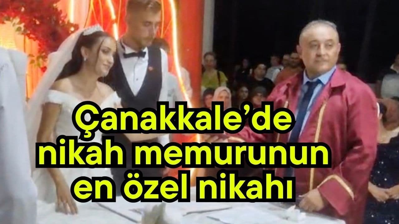 Çanakkale’de nikah memurunun en özel nikahı