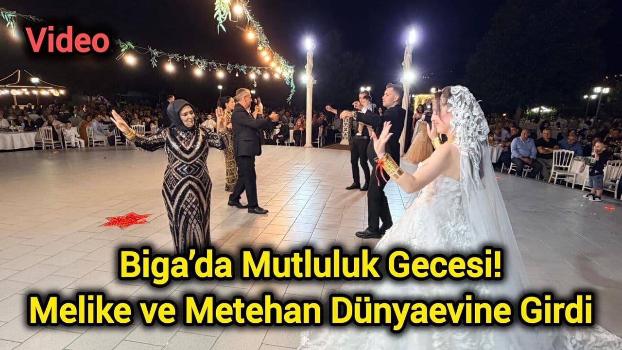 Biga’da Mutluluk Gecesi! Melike ve Metehan Dünyaevine Girdi