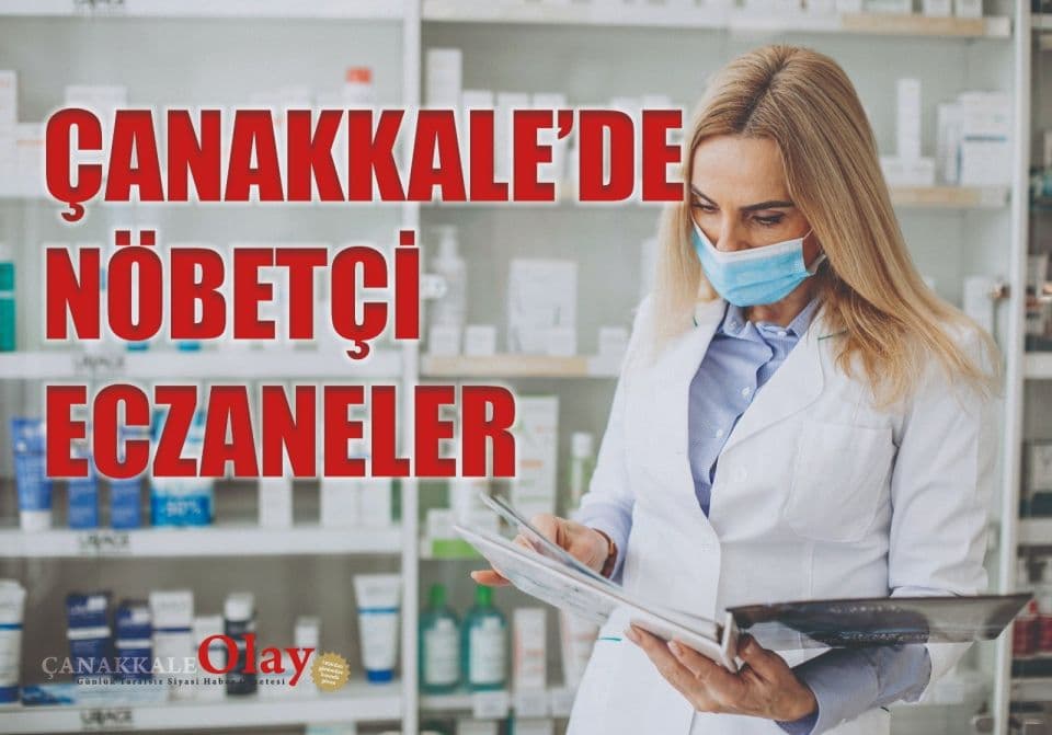 21 Ağustos Cuma Gecesi Çanakkale Nöbetçi Eczane Listesi