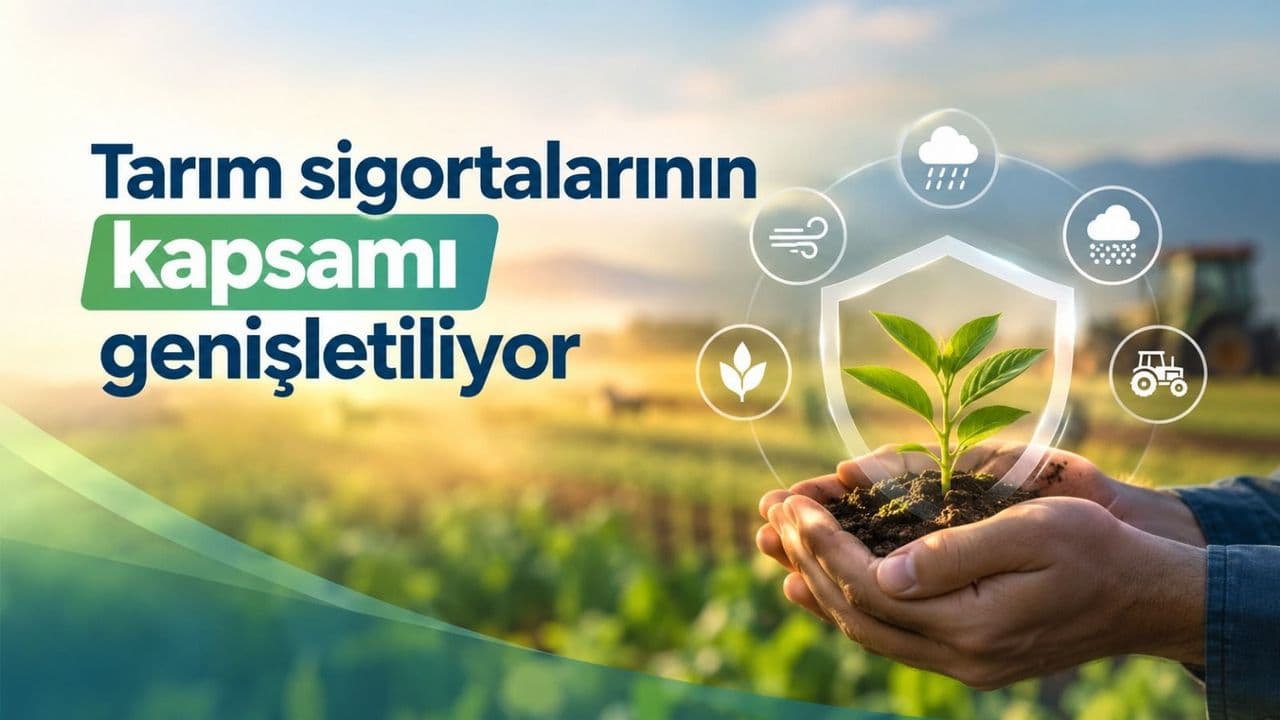 Tarım sigortalarının kapsamı genişletiliyor