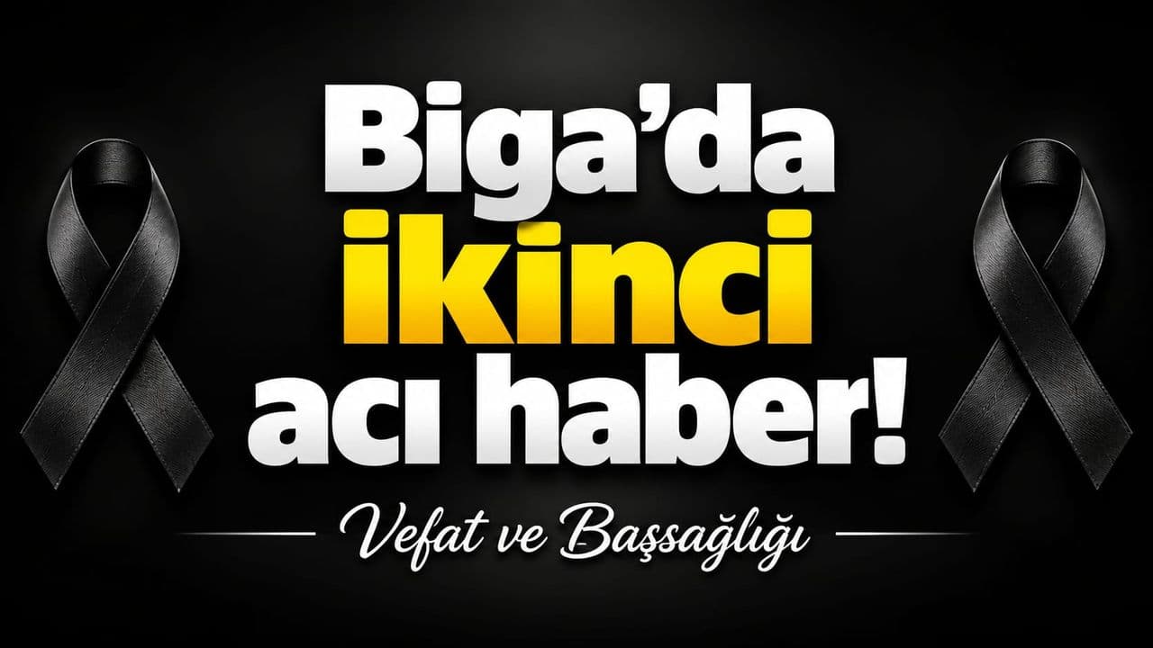 Ikinci acı haber Biga’da