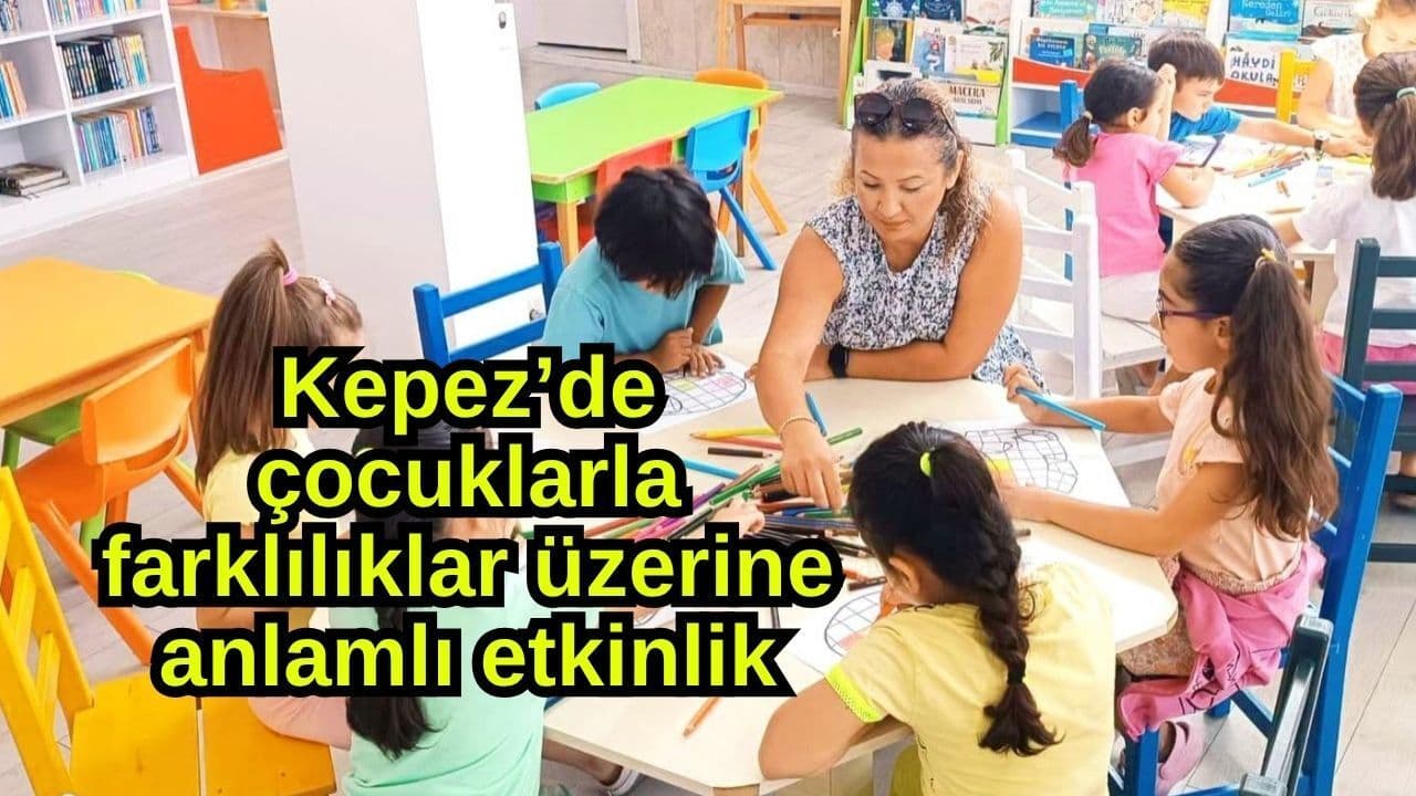 Çocuklarla farklılıklar hakkında anlamlı organizasyon Kepez’de