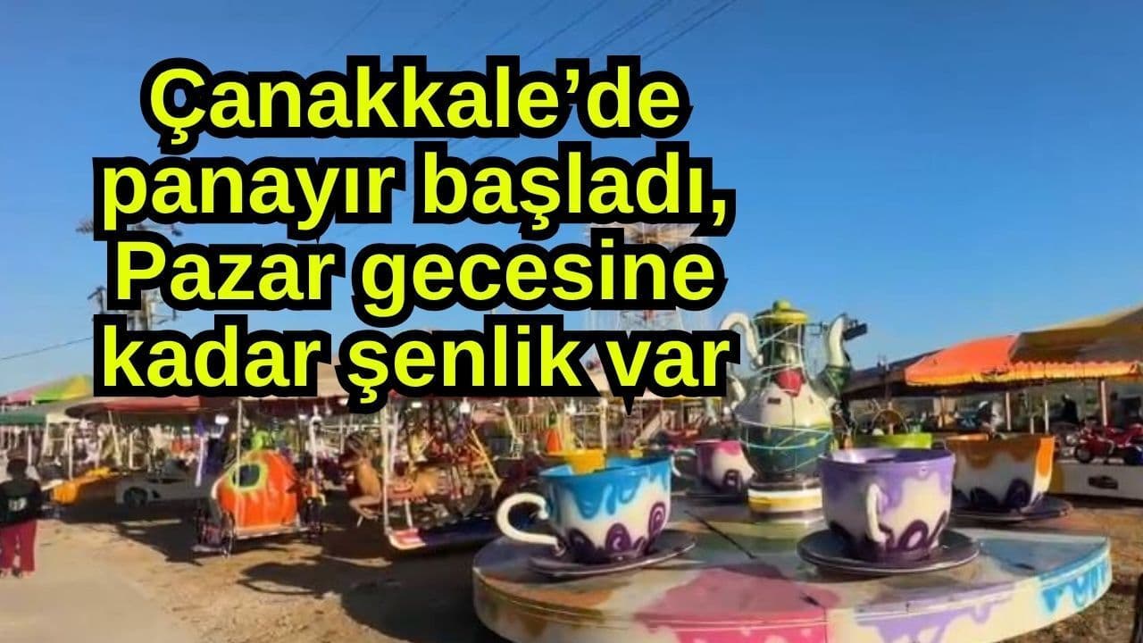 Panayır start aldı, Pazar gecesine kadar şenlik var Çanakkale’de