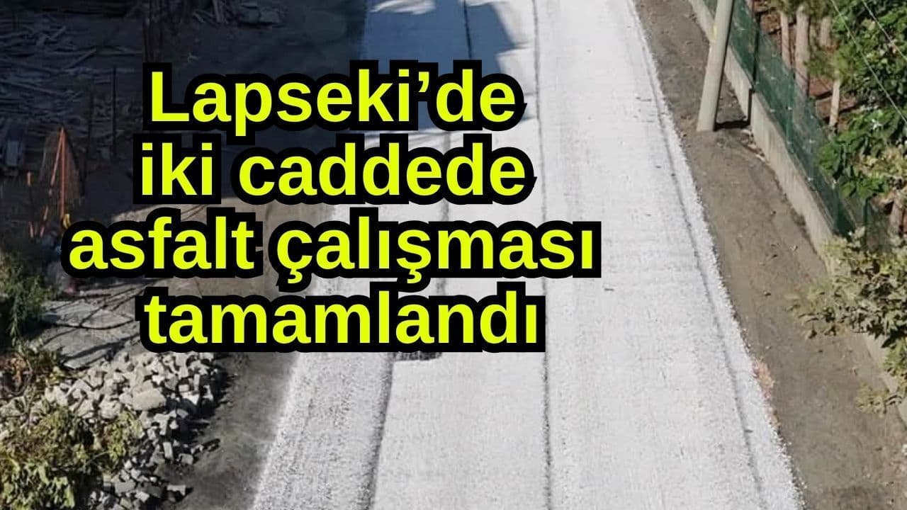 Lapseki’de iki caddede asfalt mesaisi bitirildi