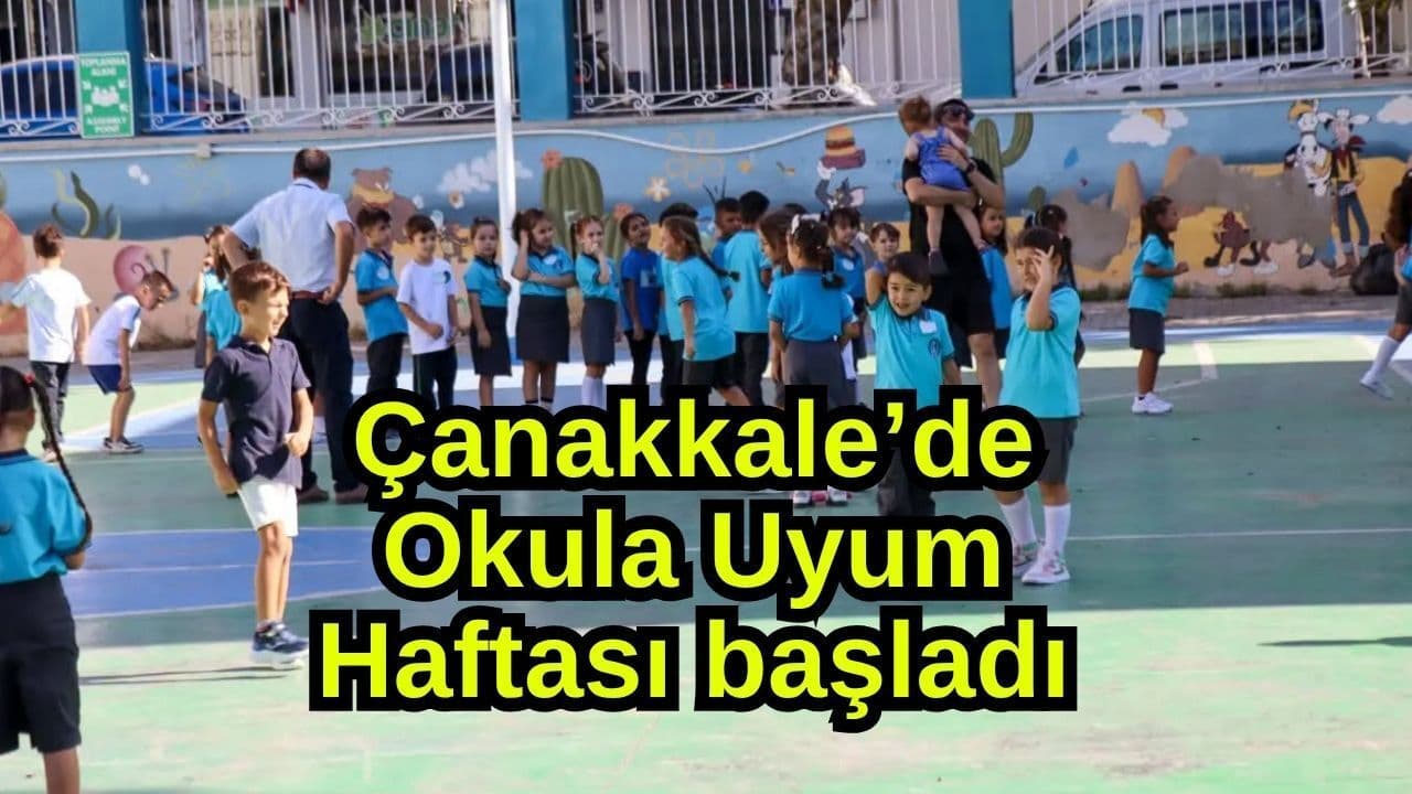 Çanakkale’de Okula Uyum Haftası Başladı