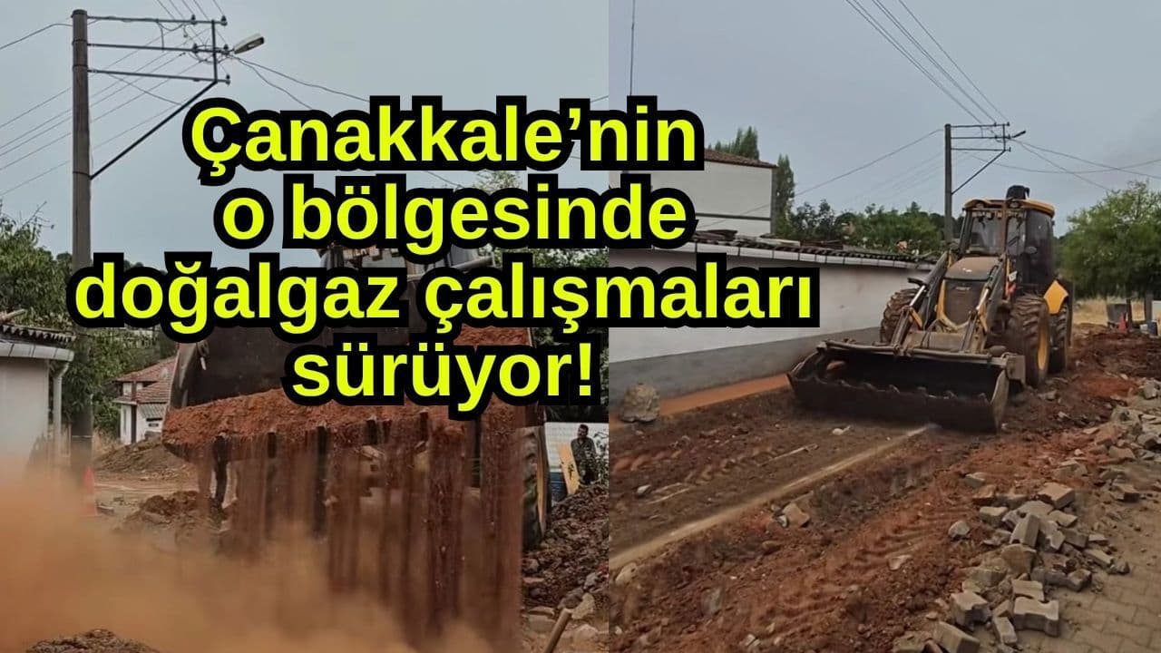 Çanakkale’nin o bölgesinde doğalgaz faaliyetler devam ediyor!