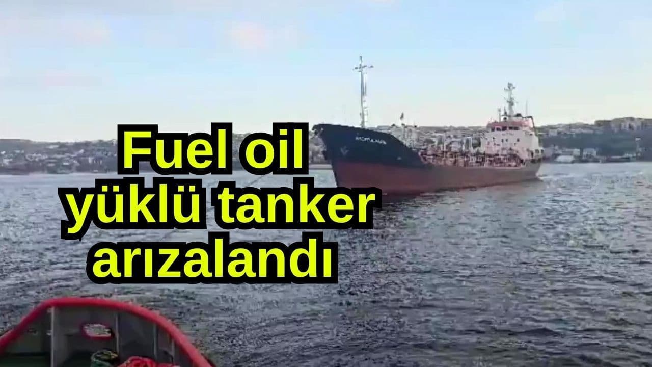 Fuel Oil Yüklü Tanker Arızalandı: Çanakkale'den Haber