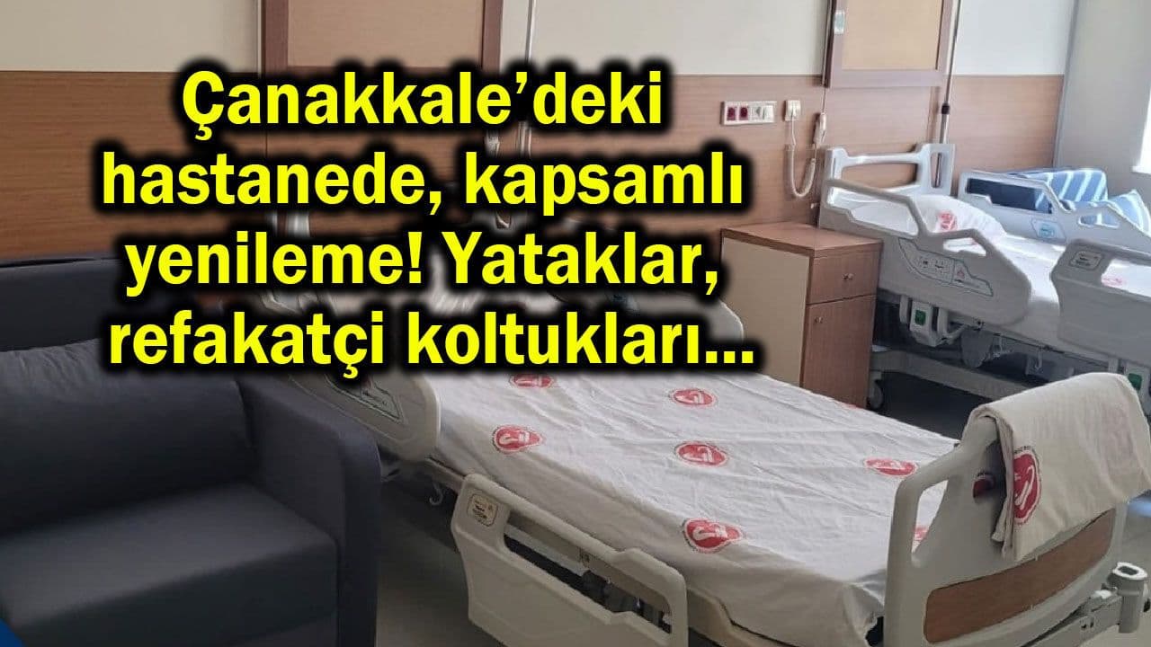 Çanakkale’deki hastanede detaylı yenileme!