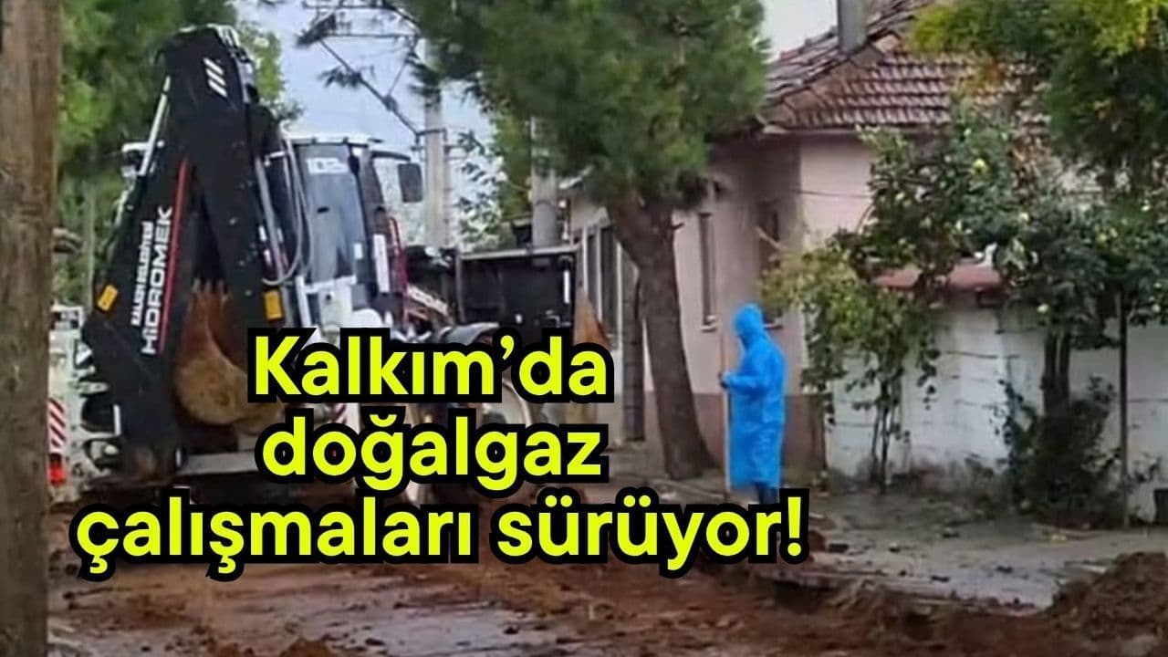 Kalkım’da Doğalgaz Altyapı Çalışmaları Hız Kesmeden Devam Ediyor