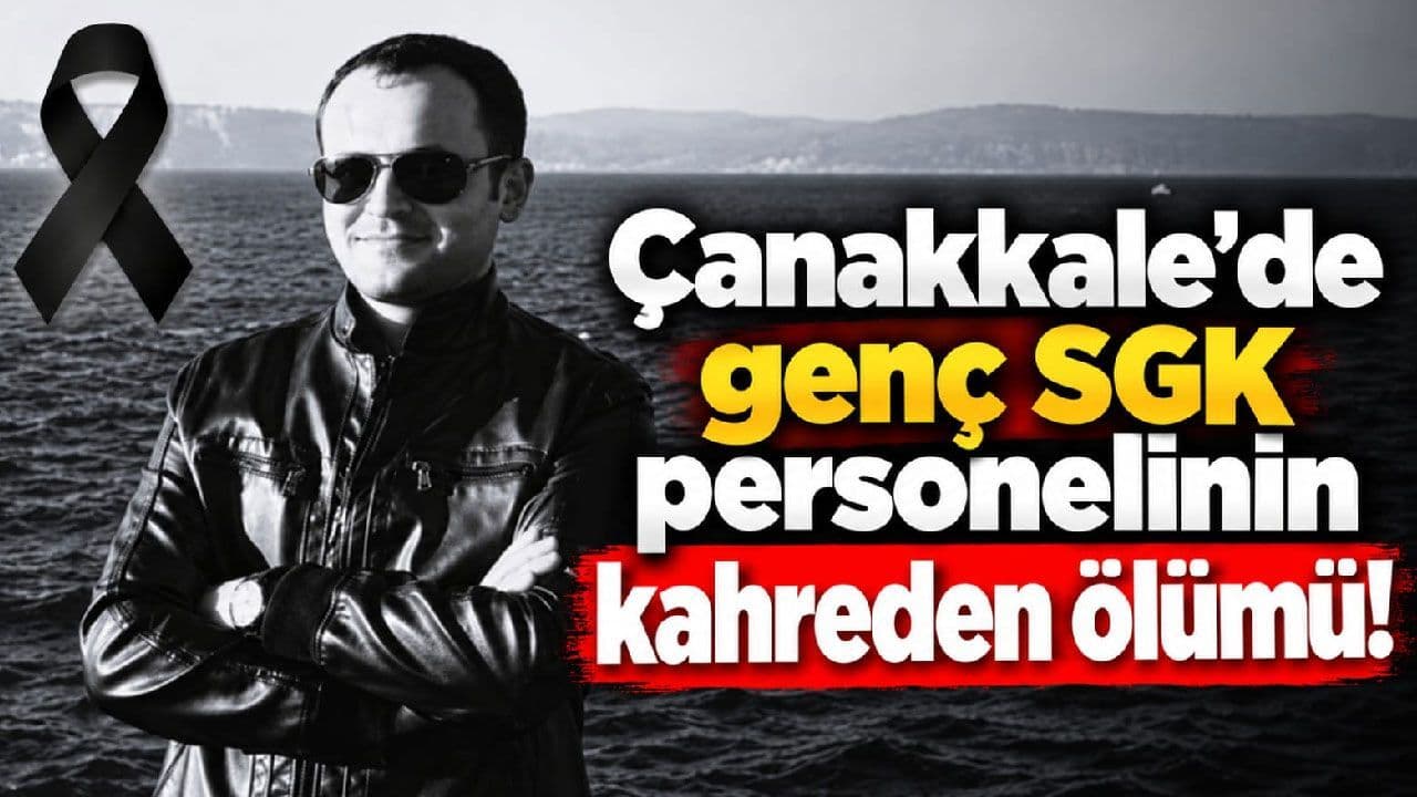 Çanakkale’de Genç SGK Personelinin Ölümü: Emre Başkan’ın Vefatı