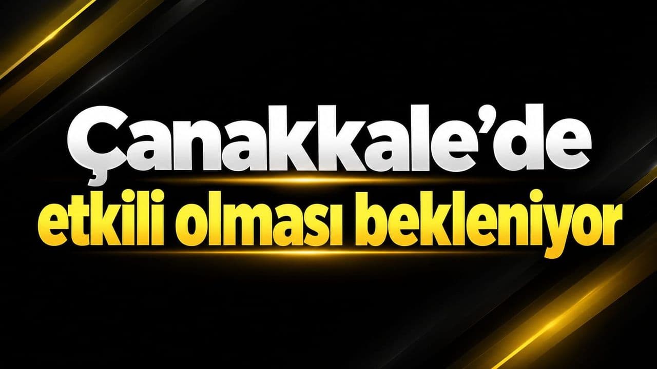Çanakkale'ye Dikkat: Hafta Sonuna Doğru Şiddetli Yağış ve Fırtına Uyarısı!