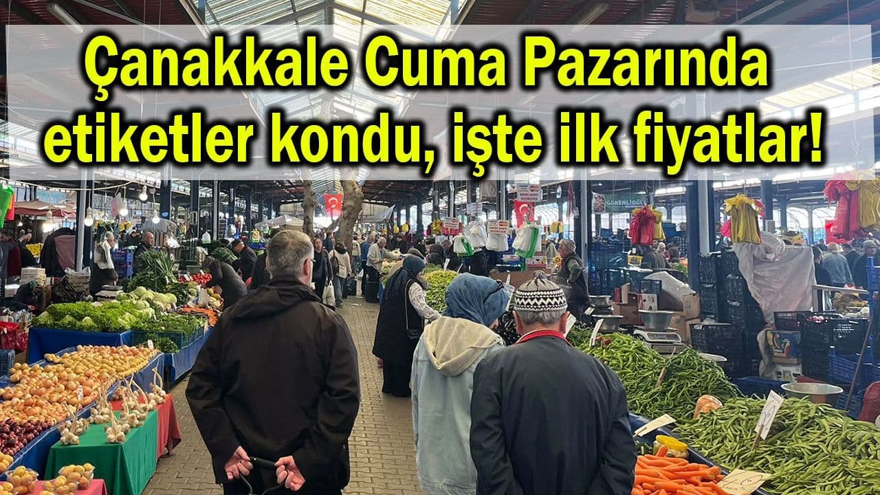 Çanakkale Cuma Pazarında Etiketler Yerleştirildi: İlk Fiyatlar Açıklandı
