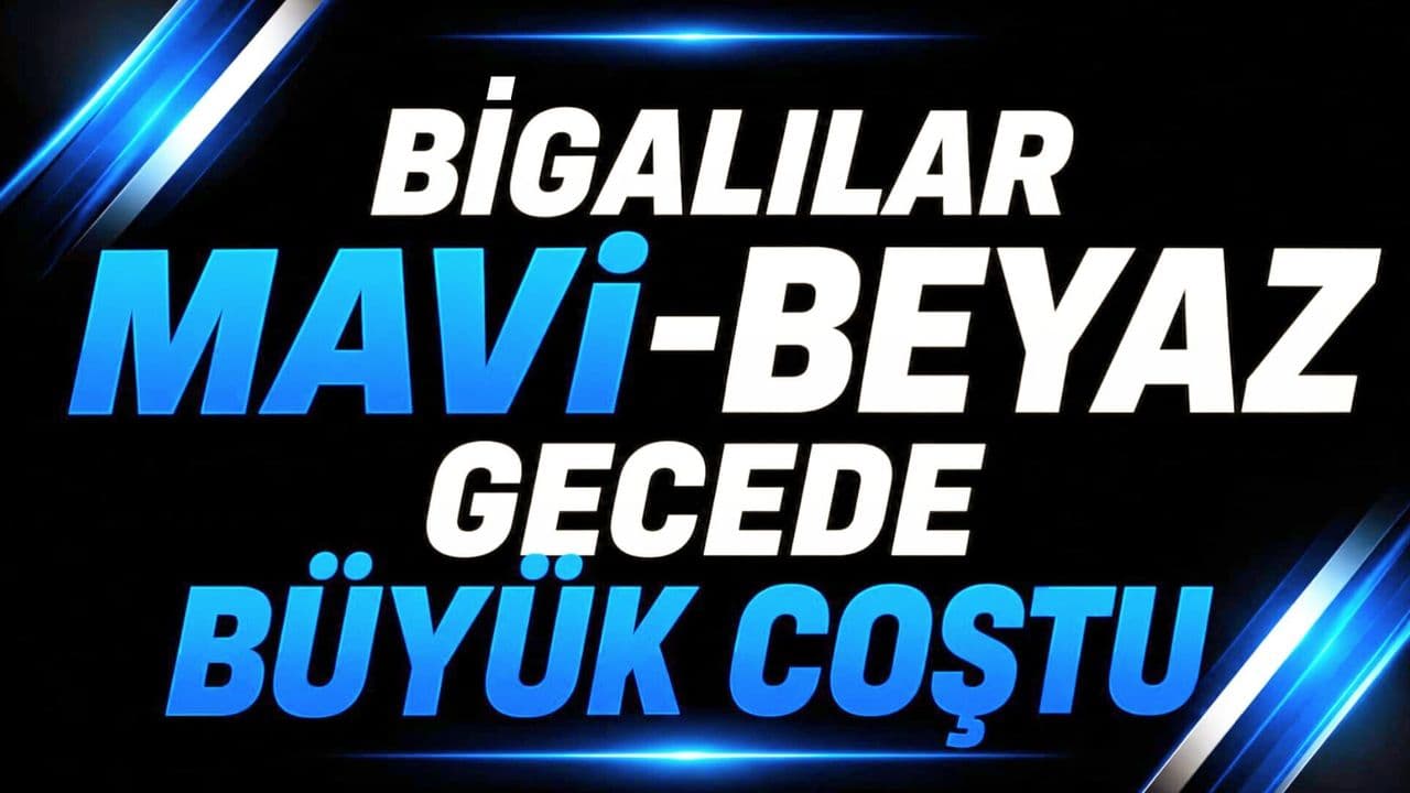 Bigalılar Mavi-Beyaz Gecede Büyük Coştu