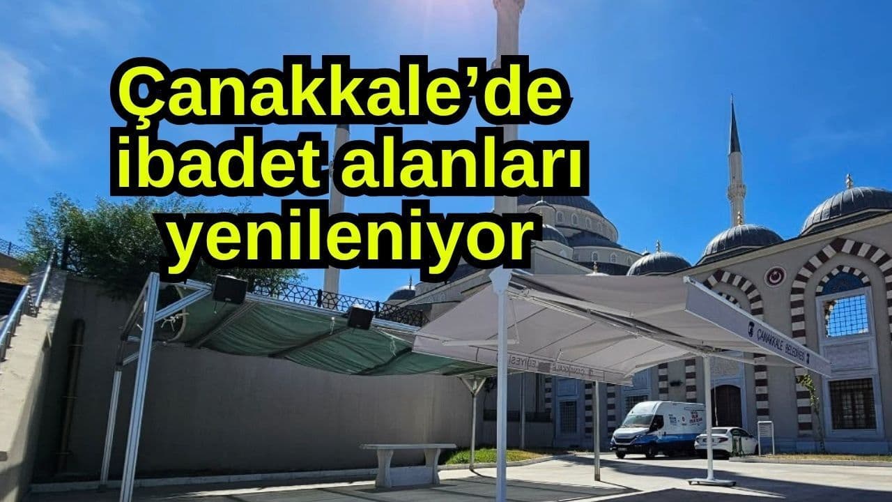 Çanakkale’de ibadet alanları yenileniyor